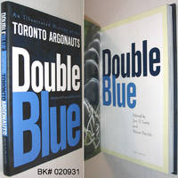 Double Blue: An Illustrated History of the Toronto Argonauts