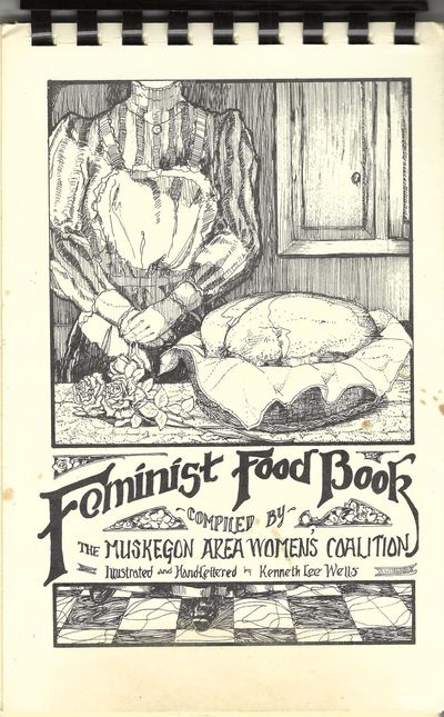 Feminist Food Book. Compiled by the Muskegon Area Women's Coalition. Illustrated by Kenneth Lee Wells