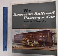 The American Railroad Passenger Car (2 Volumes) by White, John H - 1985