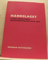 Handslaget. Svensk industriell forskningspolitik…