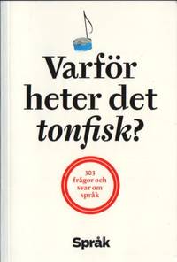 Varför heter det tonfisk? 303 frågor och svar om…