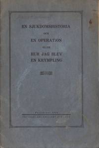 En sjukdomshistoria och en operation eller Hur…