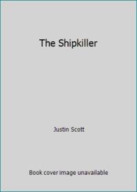 The Shipkiller by Justin Scott - 1985