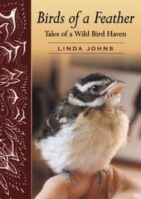 Birds of a Feather : Tales of a Wild Bird Haven