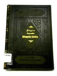 F. A. Fingers AusgewÃÂ¤hlte PÃÂ¤dagogische Schriften - Zweiter Band by F A Finger - 1899