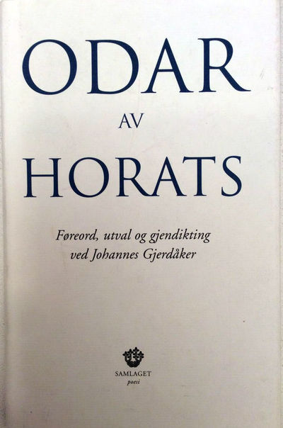 Odar av Horats. Føreord, utval og gjendikting ved…
