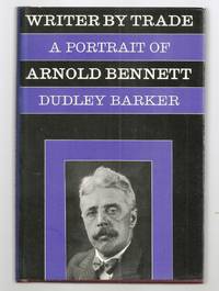 WRITER BY TRADE. A PORTRAIT OF ARNOLD BENNETT