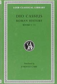 Roman History, Volume I: Books 1-11 (Loeb Classical Library) by Dio Cassius - 2002-01-01