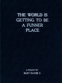 Burt Payne 3: The World Is Getting To Be A Funner Place [hardcover]