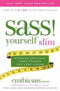S. A. S. S. Yourself Slim : Conquer Cravings, Drop Pounds, and Lose Inches