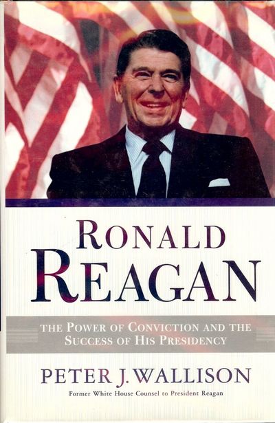 RONALD REAGAN: POWER OF CONVICTION AND SUCCESS OF HIS PRESIDENCY