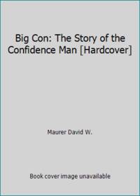 Big Con: The Story of the Confidence Man [Hardcover]