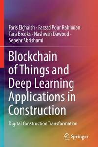 Blockchain of Things and Deep Learning Applications in Construction : Digital Construction...