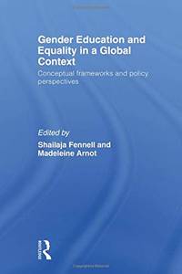Gender Education and Equality in a Global Context: Conceptual Frameworks and Policy Perspectives
