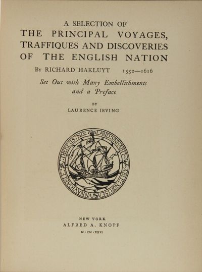 A selection of the Principal Voyages, Traffiques and Discoveries of the English Nation. Set out with many embellishments and a preface by Laurence Irving