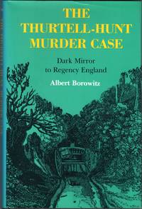 The Thurtell-Hunt Murder Case: Dark Mirror to Regency England