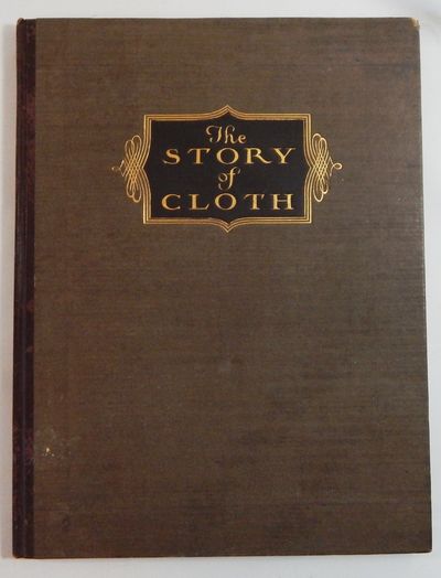The Story of Cloth: Compiled as a Practical Handbook for Men Who Sell Men's CLothing