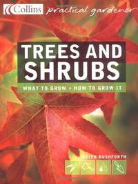 Collins Practical Gardener &acirc; Trees and Shrubs: The essential and definitive guide