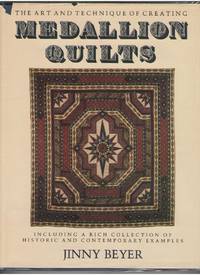 The Art and Technique of Creating Medallion Quilts: Including a Rich Collection of Historic and...