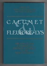 image of Calumet & Fleur-De-Lys Archaeology of Indian and French Contact in the Midcontinent