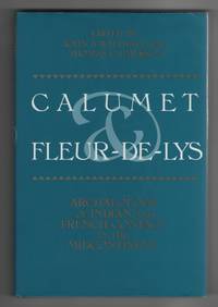 Calumet &amp; Fleur-De-Lys Archaeology of Indian and French Contact in the  Midcontinent by Walthall, John A. & Thomas E. Emerson (Eds. ) - 1992