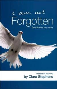 I AM NOT FORGOTTEN GOD KNOWS MY NAME