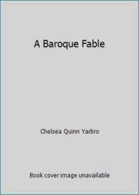 A Baroque Fable by Chelsea Quinn Yarbro - 1986