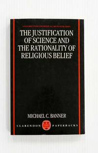 The Justification of Science and the Rationality of Religious Belief (Clarendon Philosophical Monographs)