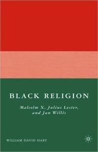 Black Religion: Malcolm X, Julius Lester, and Jan Willis