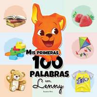 Mis Primeras 100 Palabras con Lenny: Una maravillosa guía para niños de 1 a 3 años de edad...
