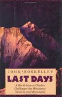 Last Days : A World-Famous Climber Challenges the Himalayas' Tawoche and Menlungtse