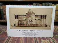 A. J. Davis and American Classicism, an Exhibition Presented by Historic Hudson Valley at Federal Hall National Memorial Corner of Wall and Nassau Streets, New York City, October 16-December 29, 1989 de Historic Hudson Valley - 1989