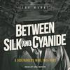 Between Silk and Cyanide