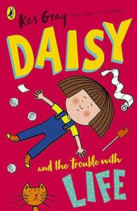 Daisy and the Trouble with Life: 1 (A Daisy Story, 1)