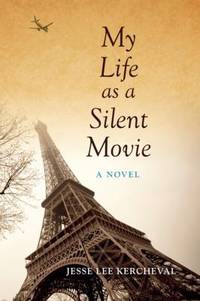 My Life As a Silent Movie : A Novel