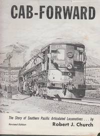 Cab-Forward: The Story of Southern Pacific Articulated Locomotives Hardcover (Book in Japanese) by Robert J. Church - 1982