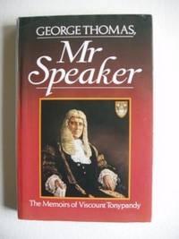 image of George Thomas, Mr Speaker - The Memoirs of Viscount Tonypandy