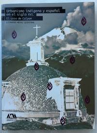 Urbanismo indigena y espanol en el siglo XVI by Leonardo Meraz Quintana - Paperback - First Edition - 2012 - from Alla (SKU: 1000001)