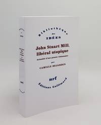 JOHN STUART MILL LIBERAL UTOPIQUE Actualité d'une pensée visionnaire