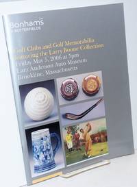 Bonhams & Butterfields, Golf Clubs and Golf Memorabilia, featuring the Larry Boone Collection; Friday May 5, 2006 at 5pm, Larz Anderson Auto Museum, Brookline, Massachusetts