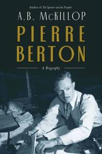 Pierre Berton : A Biography