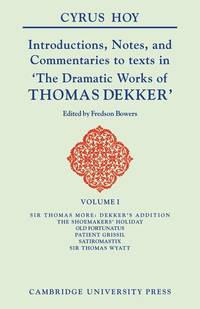 Introductions, Notes and Commentaries to Texts in ' the Dramatic Works of Thomas Dekker '