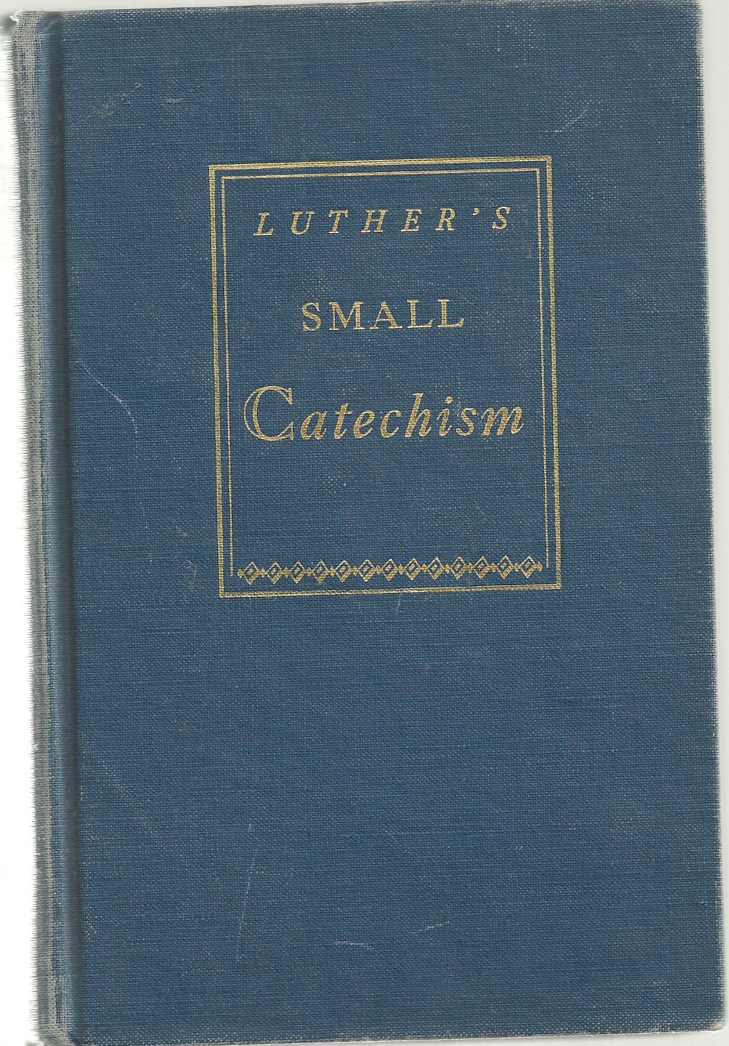 Luther's Small Catechism by Luther, Dr Martin - 1/1/1943