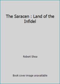 The Saracen: Land of the Infidel: Land of the Infidel
