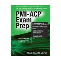Pmi-acp Exam Prep: A Course in a Book for Passing the Pmi Agile Certified Practitioner; for...