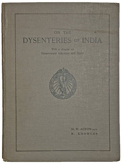 On the dysenteries of India: with a chapter on secondary streptococcal infections and sprue.