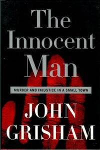 The Innocent Man: Murder And Injustice In A Small Town