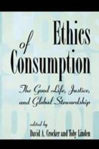 The Ethics of Consumption : The Good Life, Justice, and Global Stewardship