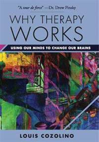 Why Therapy works Using our minds to change our…