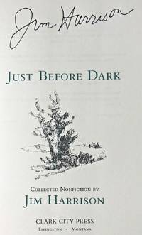 JUST BEFORE DARK by Jim Harrison - May 1, 1991